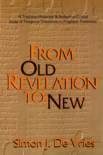 Imagen de archivo de From Old Revelation to New: A Tradition-Historical and Redaction-Critical Study of Temporal Transitions in Prophetic Prediction a la venta por Walther's Books