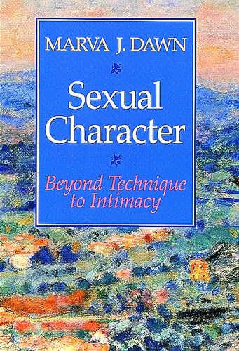 Stock image for Sexual Character : Beyond Technique to Intimacy for sale by Better World Books