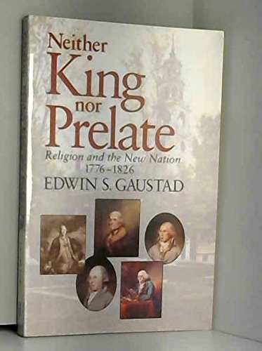 9780802807014: Neither King nor Prelate: Religion and the New Nation 1776-1826
