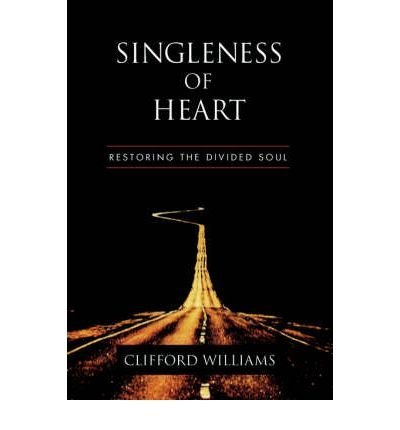 Beispielbild fr Singleness of Heart: Restoring the Divided Soul zum Verkauf von Wonder Book