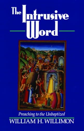 Imagen de archivo de The Intrusive Word: Preaching to the Unbaptized a la venta por SecondSale