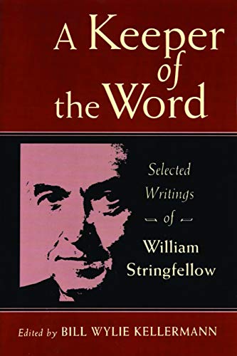 Beispielbild fr A Keeper of the Word: Selected Writings of William Stringfellow zum Verkauf von WorldofBooks