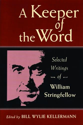 Stock image for A Keeper of the Word: Selected Writings of William Stringfellow for sale by GF Books, Inc.