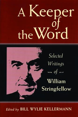 Stock image for A Keeper of the Word: Selected Writings of William Stringfellow for sale by Windows Booksellers