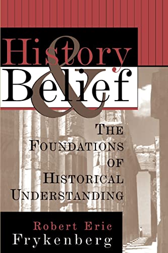 Stock image for History and Belief: The Foundations of Historical Understanding for sale by WorldofBooks