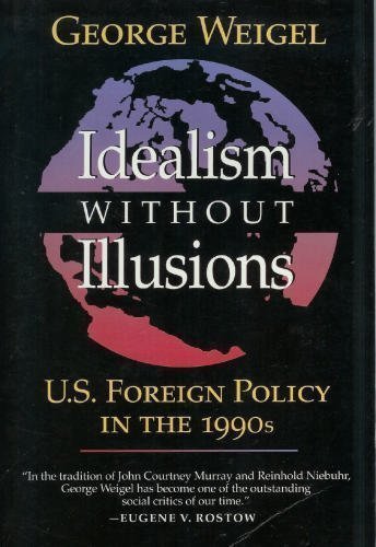 Imagen de archivo de Idealism Without Illusions/U.S. Foreign Policy in the 1990s a la venta por Wonder Book