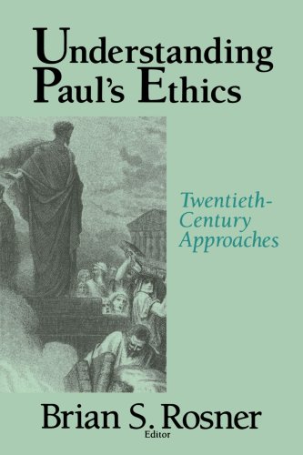 Beispielbild fr Understanding Paul's Ethics: Twentieth Century Approaches zum Verkauf von Windows Booksellers