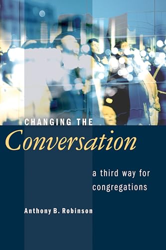 Beispielbild fr Changing the Conversation : A Third Way for Congregations zum Verkauf von Better World Books