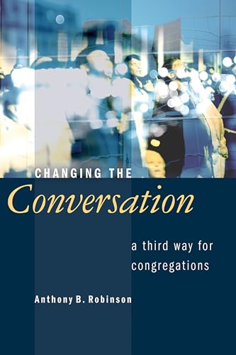 Imagen de archivo de Changing the Conversation: A Third Way for Congregations a la venta por SecondSale