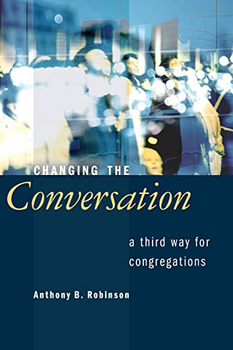 Stock image for Changing the Conversation: A Third Way for Congregations for sale by SecondSale
