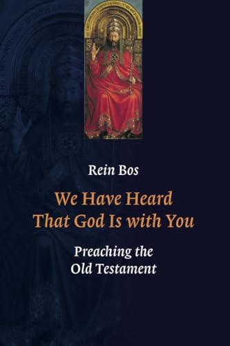 9780802807700: We Have Heard that God Is with You: Preaching the Old Testament