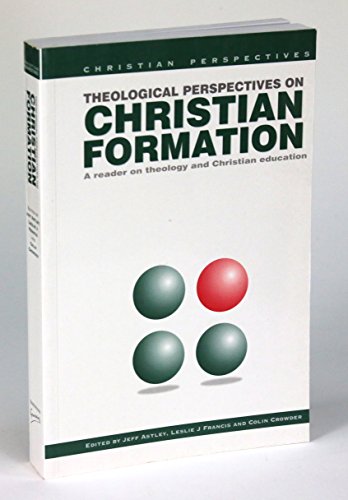 Beispielbild fr Theological Perspectives on Christian Formation: A Reader on Theology & Christian Education zum Verkauf von St Vincent de Paul of Lane County