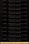 Beispielbild fr God, Prayer, and Healing: Living With God in a World Like Ours zum Verkauf von Wonder Book