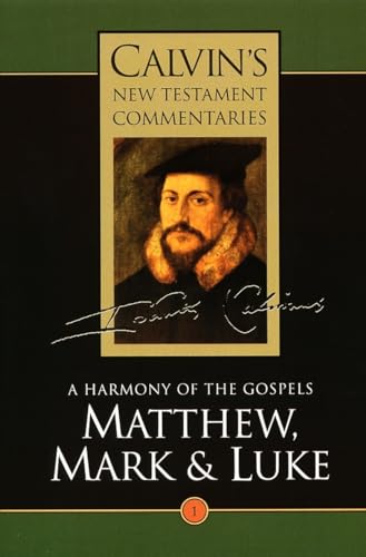 Stock image for A Harmony of the Gospels: Matthew, Mark and Luke (Calvin's New Testament Commentaries Series, Volume 1) for sale by GF Books, Inc.