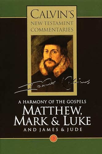 Stock image for A Harmony of the Gospels Matthew, Mark and Luke; and James and Jude (Calvin's New Testament Commentaries Series Volume 3) for sale by Lakeside Books