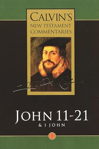 9780802808059: Gospel According to St John 11-21: And the First Epistle of John (Calvin's New Testament Commentaries)