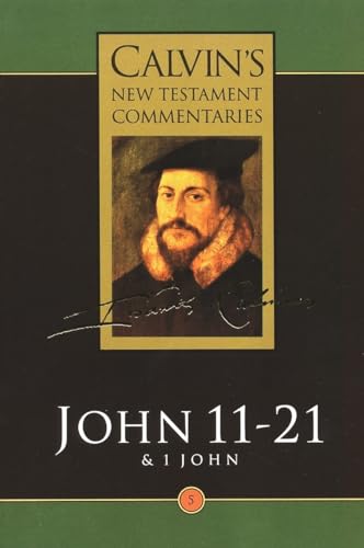 Stock image for Calvin's New Testament Commentaries The Gospel according to St John 1121, the First Epistle of John Vol 5 And the First Epistle of John for sale by PBShop.store US