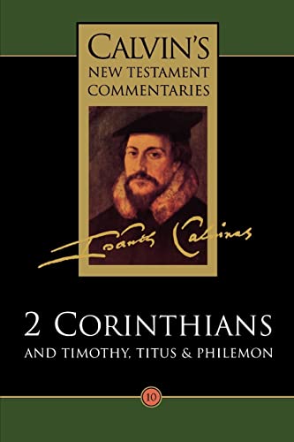 Calvin's New Testament Commentaries, Volume 10: 2 Corinthians and Timothy, Titus, & Philemon (9780802808103) by Calvin, Mr. John