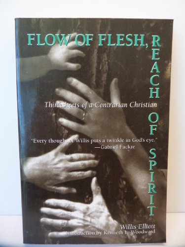 Beispielbild fr Flow of Fless, Reach of Spirit Thinksheets of a Contrarian Christian zum Verkauf von Virtuous Volumes et al.