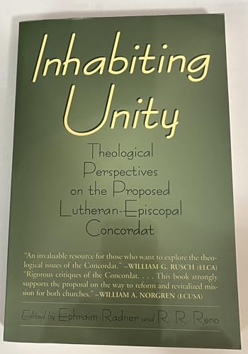 Beispielbild fr Inhabiting Unity : Theological Perspectives on the Proposed Lutheran-Episcopal Concordat zum Verkauf von Better World Books