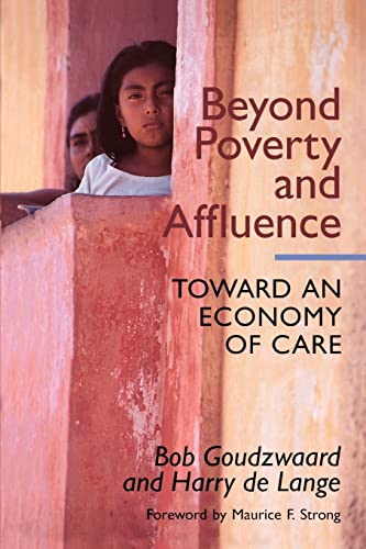 Imagen de archivo de Beyond Poverty and Affluence: Toward an Economy of Care a la venta por AwesomeBooks