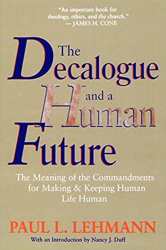 9780802808356: The Decalogue and a Human Future: The Meaning of the Commandments for Making and Keeping Human Life Human