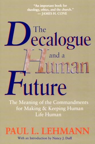 Stock image for The Decalogue and a Human Future: The Meaning of the Commandments for Making and Keeping Human Life Human for sale by ThriftBooks-Atlanta