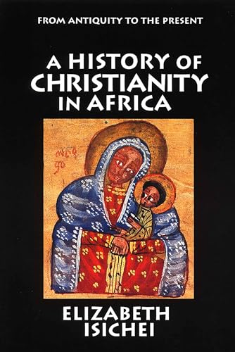 9780802808431: A History of Christianity in Africa: From Antiquity to the Present