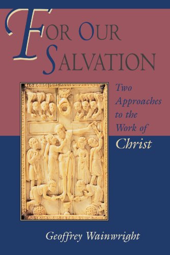 Stock image for For Our Salvation : Two Approaches to the Work of Christ for sale by Better World Books