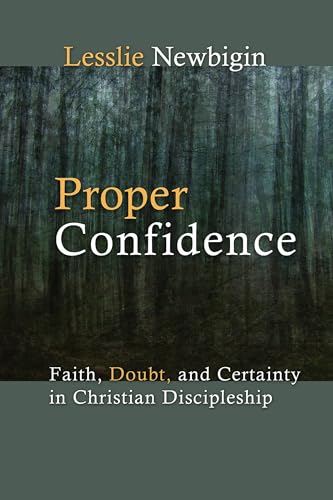 Imagen de archivo de Proper Confidence: Faith, Doubt, and Certainty in Christian Discipleship a la venta por SecondSale