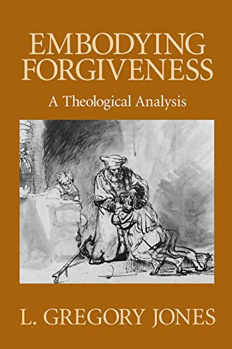 Beispielbild fr Embodying Forgiveness : A Theological Analysis zum Verkauf von Better World Books