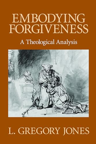 Embodying Forgiveness: A Theological Analysis (Signed Copy)