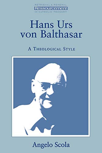 Imagen de archivo de Hans Urs Von Balthasar: A Theological Style (Ressourcement) a la venta por Save With Sam