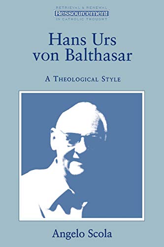Stock image for Hans Urs Von Balthasar: A Theological Style (Ressourcement) for sale by Save With Sam