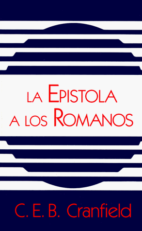 LA Epistola a Los Romanos (Spanish and English Edition) (9780802809223) by Cranfield, C. E. B.