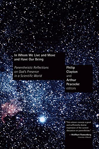 Stock image for In Whom We Live and Move and Have Our Being : Panentheistic Reflections on God's Presence in a Scientific World for sale by Better World Books