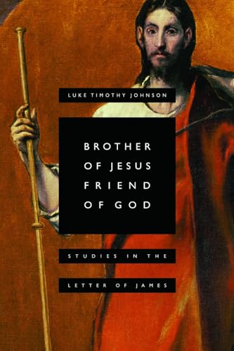 Brother of Jesus, Friend of God: Studies in the Letter of James (9780802809865) by Luke Timothy Johnson