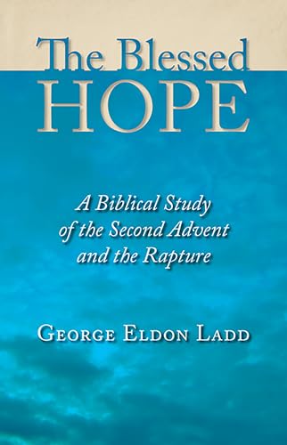 9780802811110: The Blessed Hope: A Biblical Study of the Second Advent and the Rapture