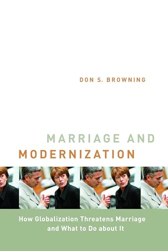 Stock image for Marriage and Modernization : How Globalization Threatens Marriage for sale by Better World Books