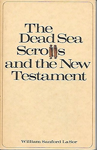 The Dead Sea Scrolls and the New Testament (9780802811141) by William Sanford LaSor