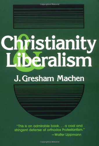 Imagen de archivo de Christianity and Liberalism a la venta por Half Price Books Inc.