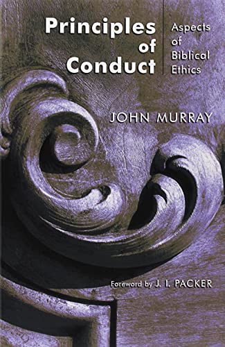 Principles of Conduct: Aspects of Biblical Ethics (9780802811448) by Murray, John