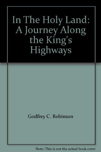 9780802811691: In The Holy Land: A Journey Along the King's Highways [Paperback] by Godfrey ...