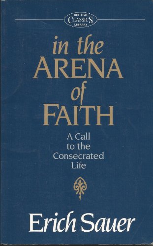 Imagen de archivo de In the Arena of Faith: A Call to the Consecrated Life a la venta por Save With Sam