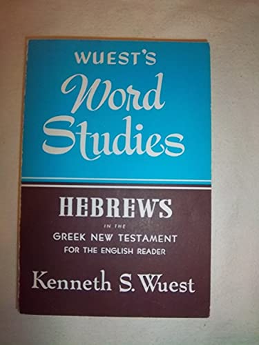 9780802812353: Hebrews in the Greek New Testament for the English Reader (Wuest's Word Studies)