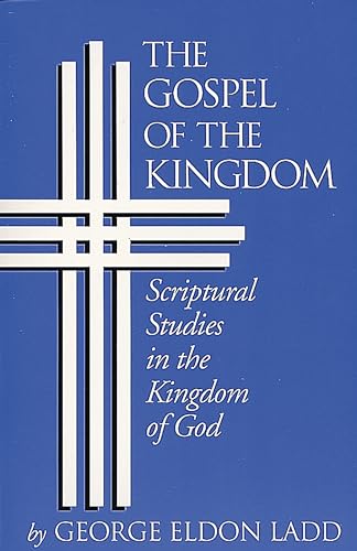 Beispielbild fr The Gospel of the Kingdom: Scriptural Studies in the Kingdom of God zum Verkauf von ThriftBooks-Atlanta