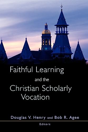 Stock image for Faithful Learning and the Christian Scholarly Vocation for sale by Better World Books