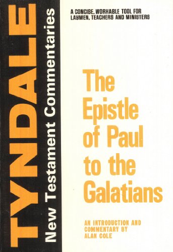 The Epistle of Paul to the Galatians: An Introduction and Commentary (Tyndale New Testament Commentaries) (9780802814081) by Cole, Alan