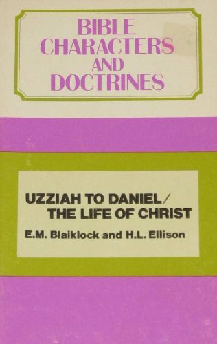 Stock image for BIBLE CHARACTERS AND DOCTRINES Uzziah to Daniel/The Life of Christ Vol VII for sale by Neil Shillington: Bookdealer/Booksearch