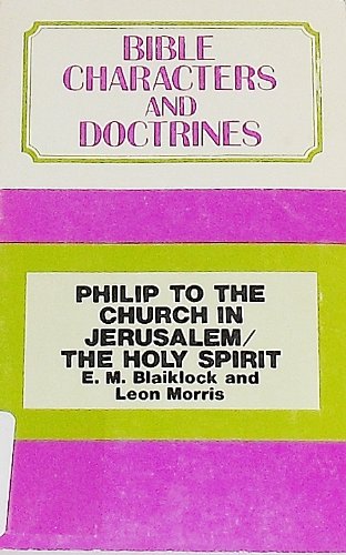 Imagen de archivo de Bible Characters and Doctrines: Philip to the Church in Jerusalem/The Holy Spirit a la venta por Wonder Book